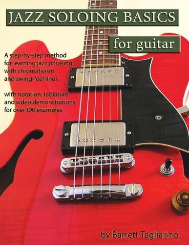 Cover image for Jazz Soloing Basics for Guitar: A step-by-step method for learning jazz phrasing with chromaticism and swing-feel lines