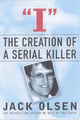 Cover image for I: The Creation of a Serial Killer