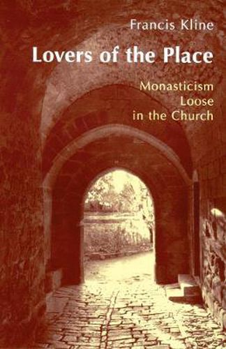 Cover image for Lovers of the Place: Monasticism Loose in the Church