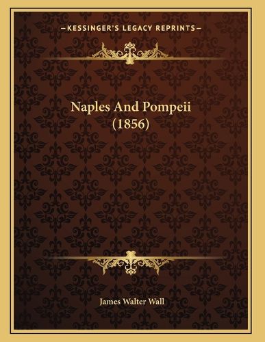 Cover image for Naples and Pompeii (1856)