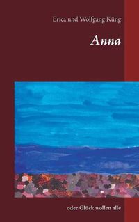 Cover image for Anna: oder Gluck wollen alle