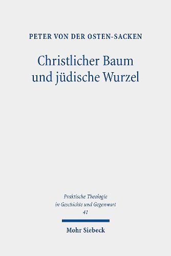 Cover image for Christlicher Baum und judische Wurzel: Zusammenhange, Analogien und Konturen des judischen und christlichen Gottesdienstes