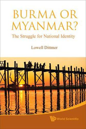 Cover image for Burma Or Myanmar? The Struggle For National Identity