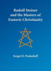Cover image for Rudolf Steiner and the Masters of Esoteric Christianity