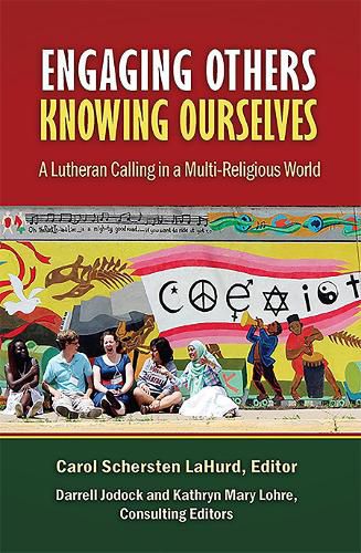 Cover image for Engaging Others, Knowing Ourselves: A Lutheran Calling in a Multi-Religious World