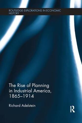 Cover image for The Rise of Planning in Industrial America, 1865-1914