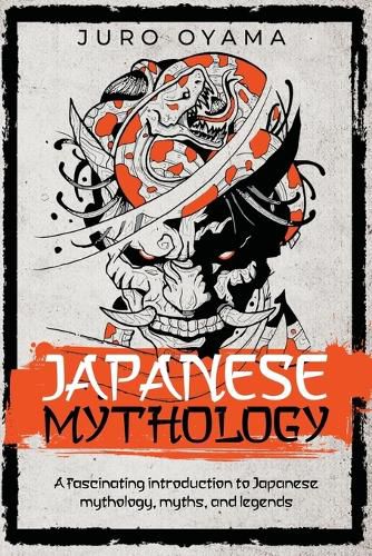 Cover image for Japanese Mythology. A fascinating introduction to Japanese mythology, myths, and legends