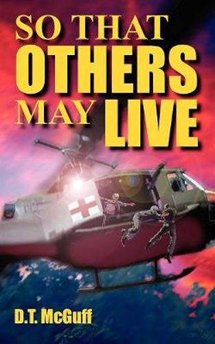 Cover image for So That Others May Live: A Medic's Battle To Save Lives