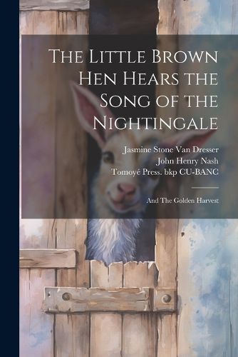 Cover image for The Little Brown hen Hears the Song of the Nightingale; and The Golden Harvest