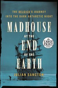 Cover image for Madhouse at the End of the Earth