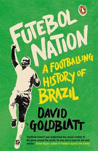 Cover image for Futebol Nation: A Footballing History of Brazil