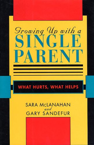 Cover image for Growing Up With a Single Parent: What Hurts, What Helps