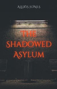 Cover image for The Shadowed Asylum