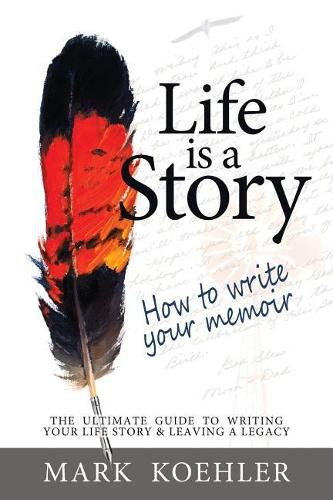 Cover image for Life Is a Story: How to Write Your Memoir