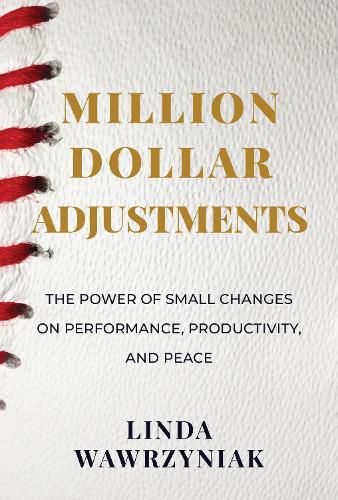 Cover image for Million Dollar Adjustments: The Power of Small Changes on Performance, Productivity, and Peace