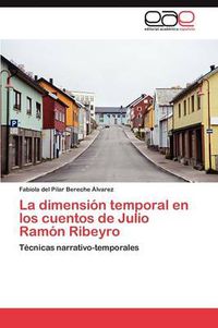 Cover image for La Dimension Temporal En Los Cuentos de Julio Ramon Ribeyro