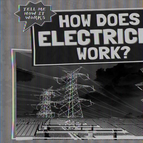 Cover image for How Does Electricity Work?