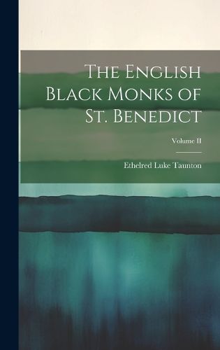 Cover image for The English Black Monks of St. Benedict; Volume II
