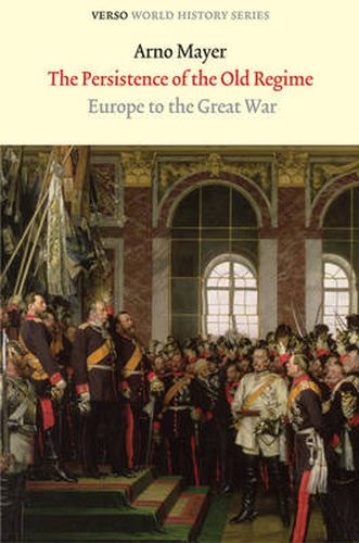 Cover image for The Persistence of the Old Regime: Europe to the Great War