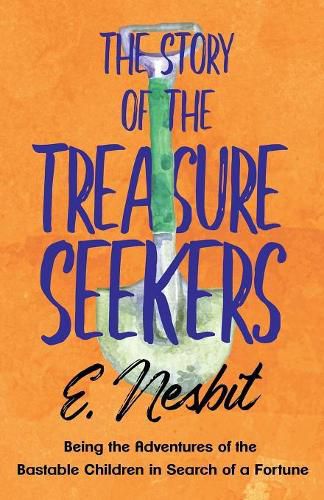 Cover image for The Story of the Treasure Seekers - Being the Adventures of the Bastable Children in Search of a Fortune