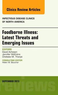 Cover image for Foodborne Illness: Latest Threats and Emerging Issues, an Issue of Infectious Disease Clinics