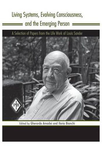 Cover image for Living Systems, Evolving Consciousness, and the Emerging Person: A Selection of Papers from the Life Work of Louis Sander