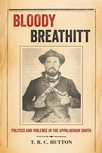 Cover image for Bloody Breathitt: Politics and Violence in the Appalachian South