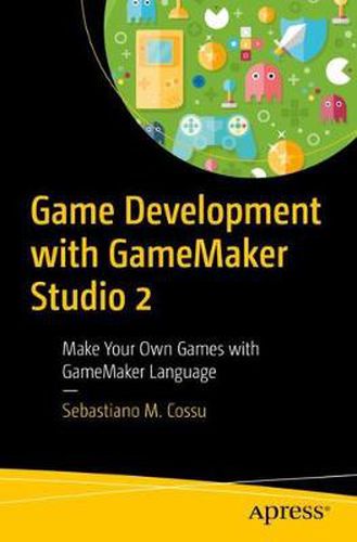 Cover image for Game Development with GameMaker Studio 2: Make Your Own Games with GameMaker Language