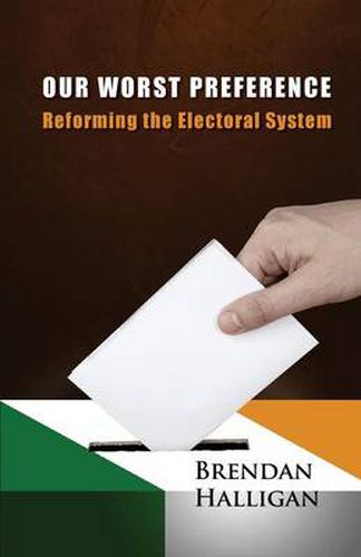 Cover image for Our Worst Preference: Reforming the Electoral System