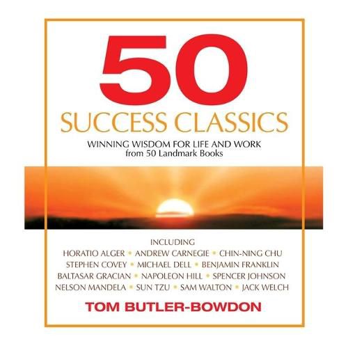 50 Success Classics: Timeless Wisdom from 50 Great Books of Inner Discovery Enlightenment & Purpose