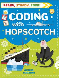 Cover image for Ready, Steady, Code!: Coding with Hopscotch