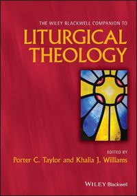 Cover image for The Wiley Blackwell Companion to Liturgical Theolo gy