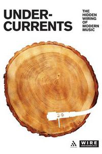 Cover image for Undercurrents: The Hidden Wiring of Modern Music