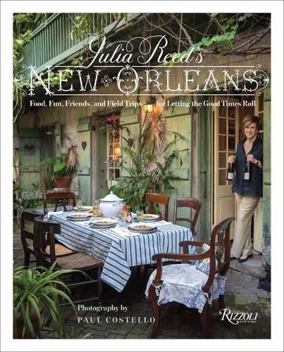 Cover image for Julia Reed's New Orleans: Food, Fun, Friends, and Field Trips for Letting the Good Times Roll