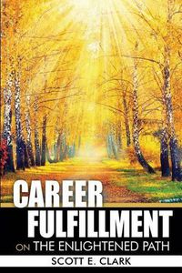 Cover image for Career Fulfillment: On the Enlightened Path