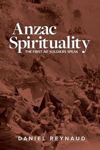 Cover image for Anzac Spirituality: First AIF soldiers speak