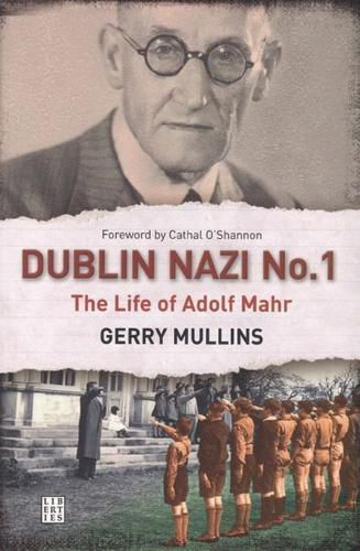 Cover image for Dublin Nazi No. 1: The Life of Adolf Mahr