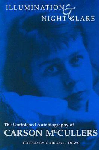 Cover image for Illumination and Night Glare: The Unfinished Autobiography of Carson McCullers