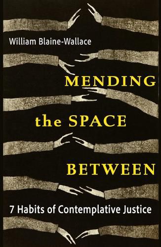 Cover image for Mending the Space Between: 7 Habits of Contemplative Justice
