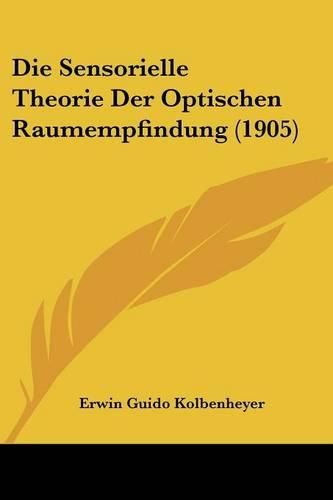 Cover image for Die Sensorielle Theorie Der Optischen Raumempfindung (1905)