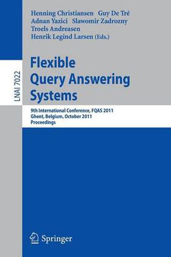 Cover image for Flexible Query Answering Systems: 9th International Conference, FQAS 2011, Ghent, Belgium, October 26-28, 2011, Proceedings