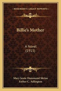 Cover image for Billie's Mother: A Novel (1915)