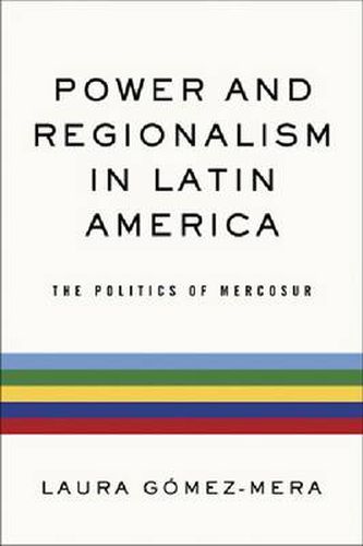 Cover image for Power and Regionalism in Latin America: The Politics of MERCOSUR