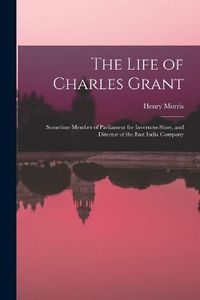 Cover image for The Life of Charles Grant