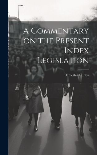Cover image for A Commentary on the Present Index Legislation