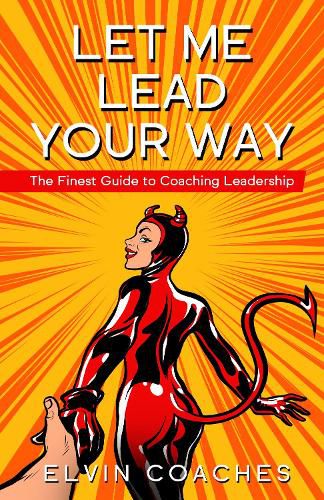 Cover image for Let me Lead your Way: The finest Guide to Coaching Leadership