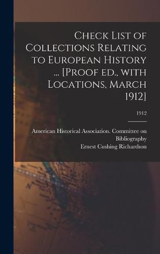Cover image for Check List of Collections Relating to European History ... [Proof Ed., With Locations, March 1912]; 1912
