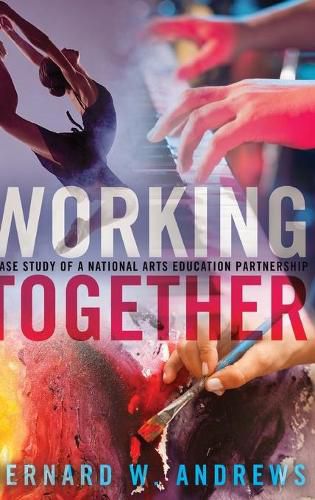 Cover image for Working Together: A Case Study of a National Arts Education Partnership