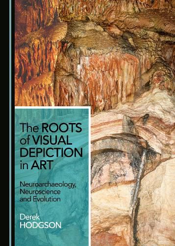 Cover image for The Roots of Visual Depiction in Art: Neuroarchaeology, Neuroscience and Evolution