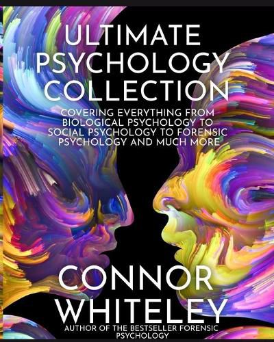 Cover image for Ultimate Psychology Collection: Covering Everything From Biological Psychology To Social Psychology To Forensic Psychology And Much More